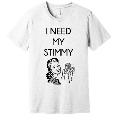 I Need My Stimmy Funny Stimulus Check Premium T-Shirt