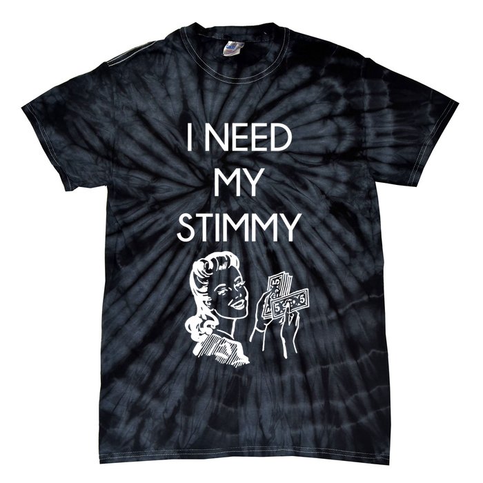 I Need My Stimmy Funny Stimulus Check Tie-Dye T-Shirt