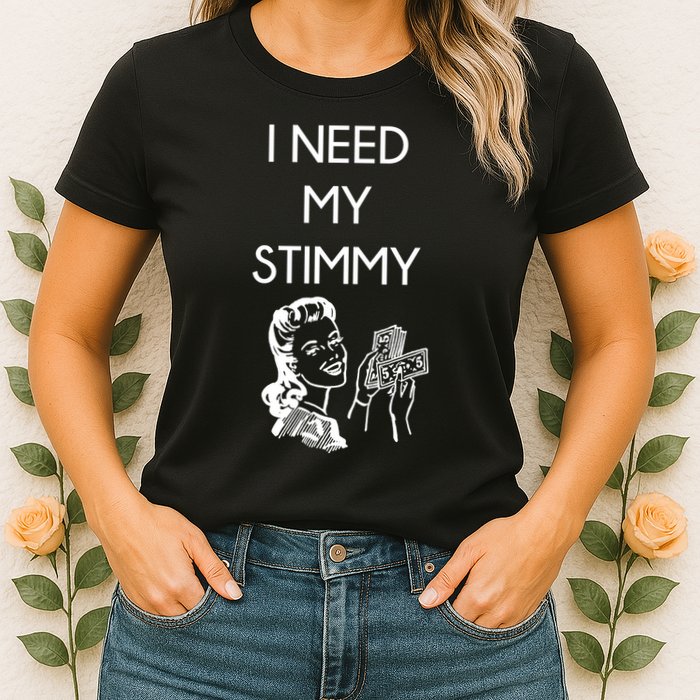 I Need My Stimmy Funny Stimulus Check Womens T-Shirt