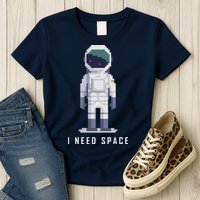 I Need Space Womens T-Shirt