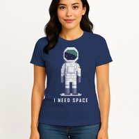 I Need Space Womens T-Shirt