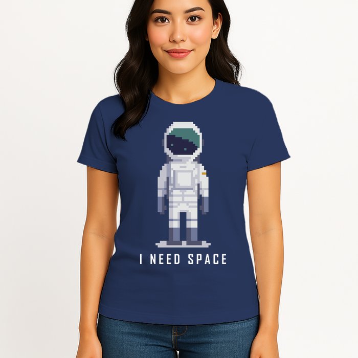 I Need Space Womens T-Shirt