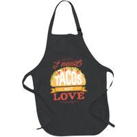 I Need Tacos Not love Apron