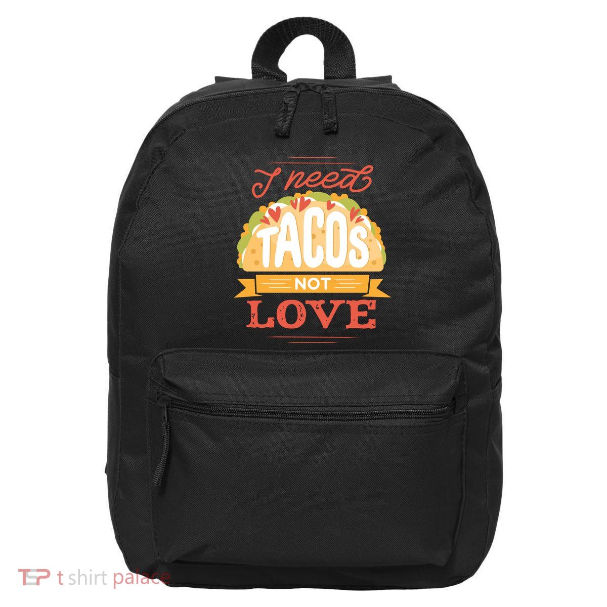 I Need Tacos Not love 16 in Basic Backpack