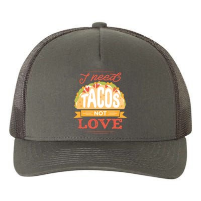 I Need Tacos Not love Yupoong Adult 5-Panel Trucker Hat