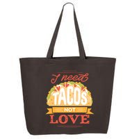 I Need Tacos Not love 25L Jumbo Tote