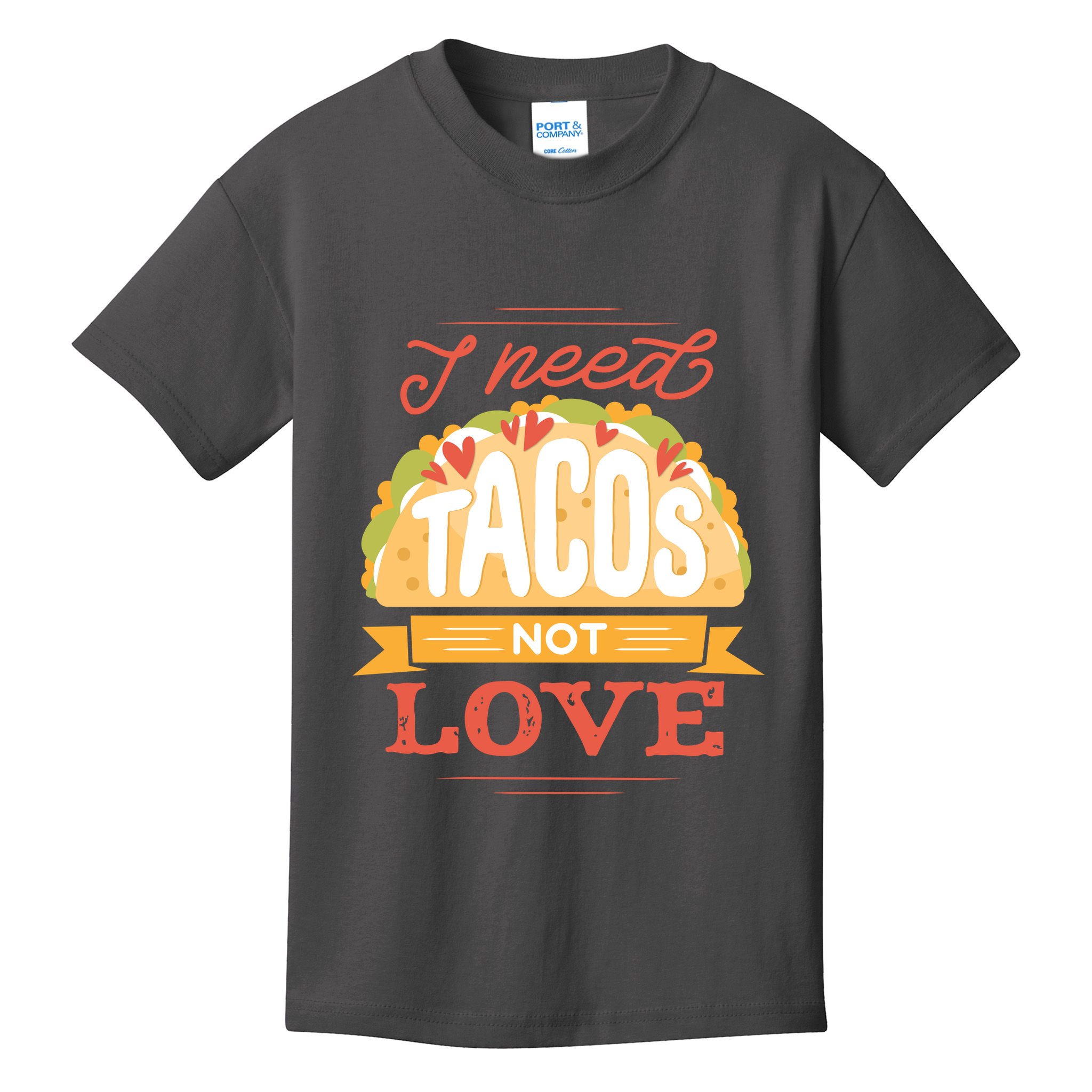 I Need Tacos Not love Kids T-Shirt