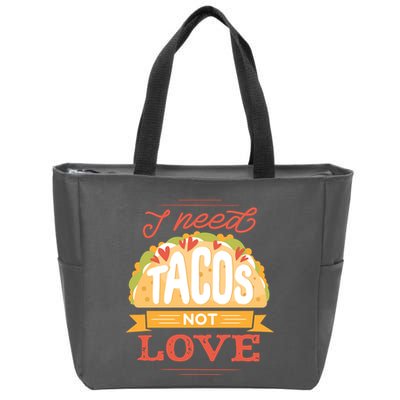 I Need Tacos Not love Zip Tote Bag