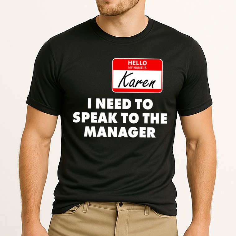 I Need To Speak To The Manager Karen Costume Performance Shirt