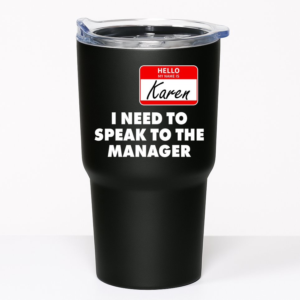 I Need To Speak To The Manager Karen Costume Tumbler
