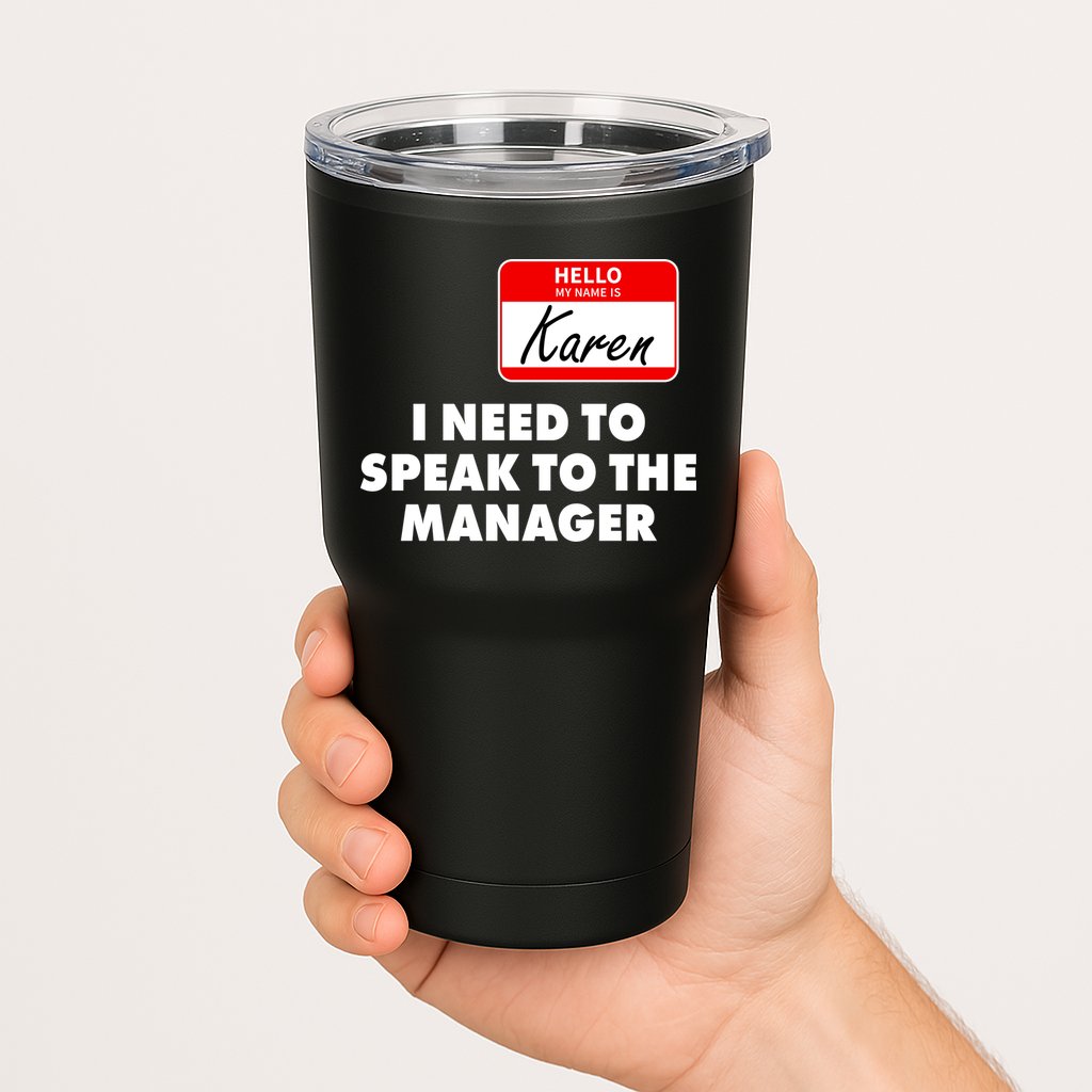 I Need To Speak To The Manager Karen Costume Tumbler