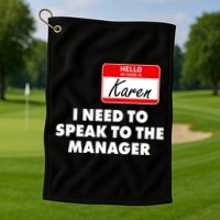 I Need To Speak To The Manager Karen Costume Golf Towel