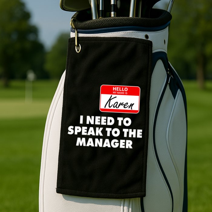 I Need To Speak To The Manager Karen Costume Golf Towel