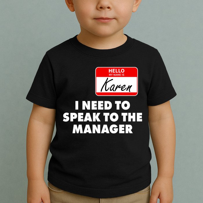 I Need To Speak To The Manager Karen Costume Toddler T-Shirt