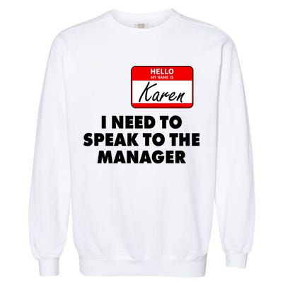 I Need To Speak To The Manager Karen Costume Garment-Dyed Sweatshirt