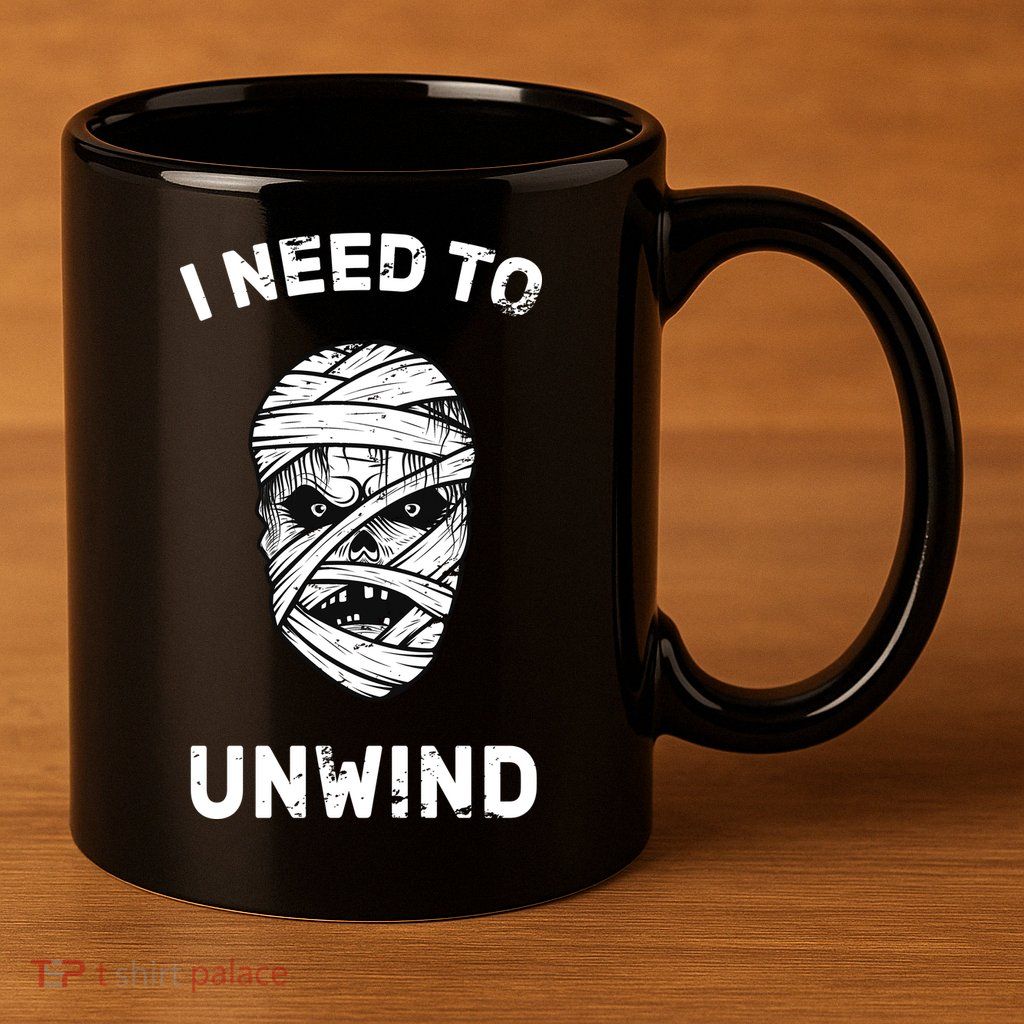 I Need To Unwind 11oz C Handle Ceramic Mug