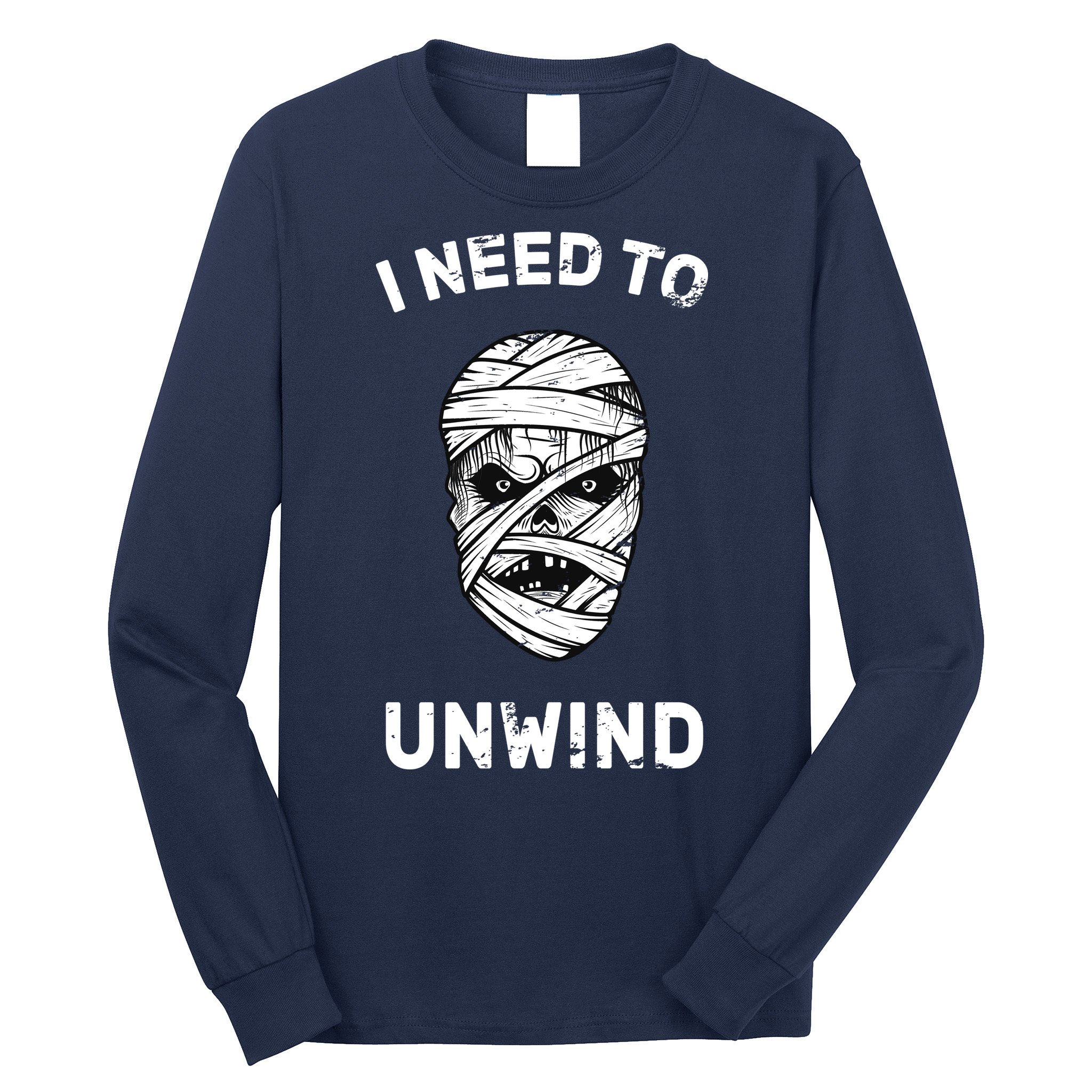 I Need To Unwind Long Sleeve Shirt