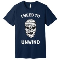 I Need To Unwind Premium T-Shirt