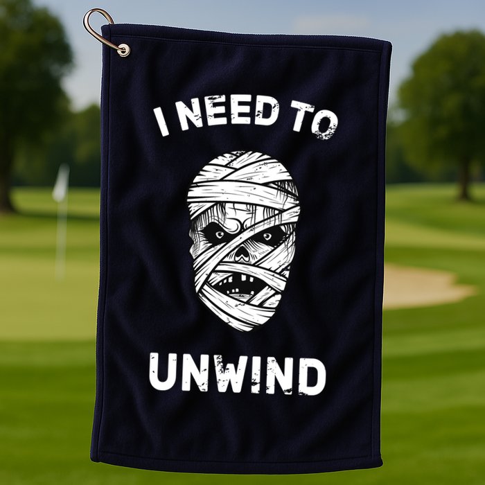 I Need To Unwind Golf Towel