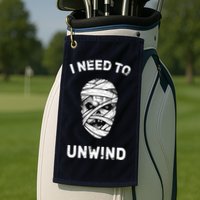 I Need To Unwind Golf Towel