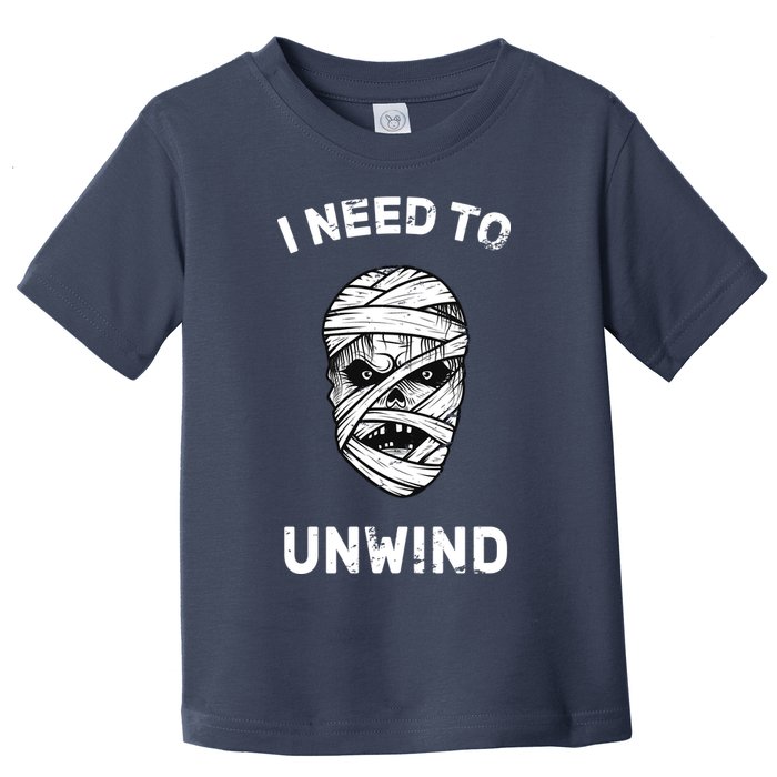 I Need To Unwind Toddler T-Shirt