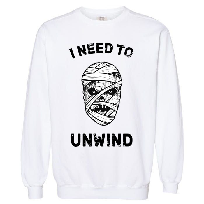 I Need To Unwind Garment-Dyed Sweatshirt