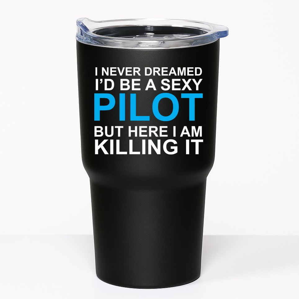 I Never Dreamed I'd Be A Sexy Pilot Tumbler