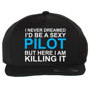 I Never Dreamed I'd Be A Sexy Pilot Wool Snapback Cap