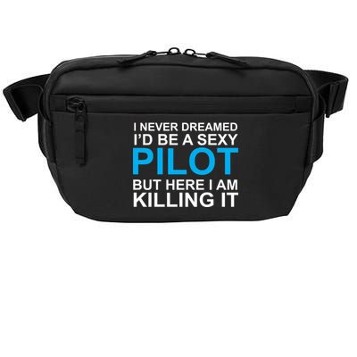 I Never Dreamed I'd Be A Sexy Pilot Crossbody Pack