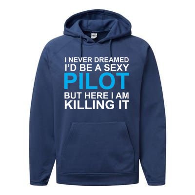 I Never Dreamed I'd Be A Sexy Pilot Performance Fleece Hoodie