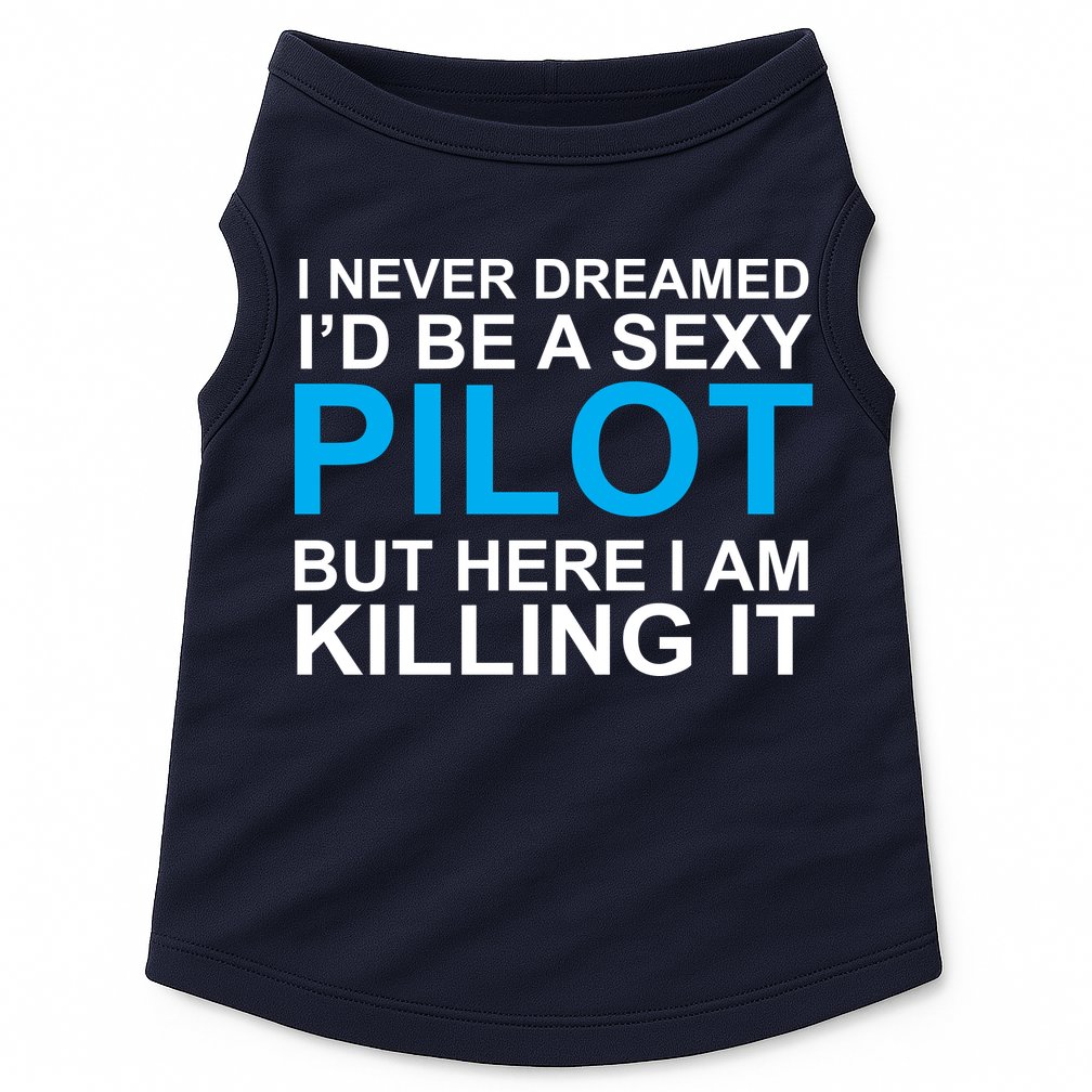 I Never Dreamed I'd Be A Sexy Pilot Doggie Tank