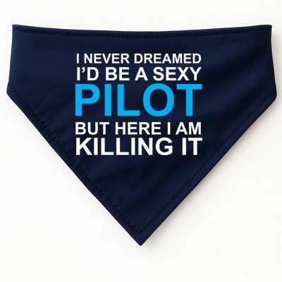 I Never Dreamed I'd Be A Sexy Pilot USA-Made Doggie Bandana