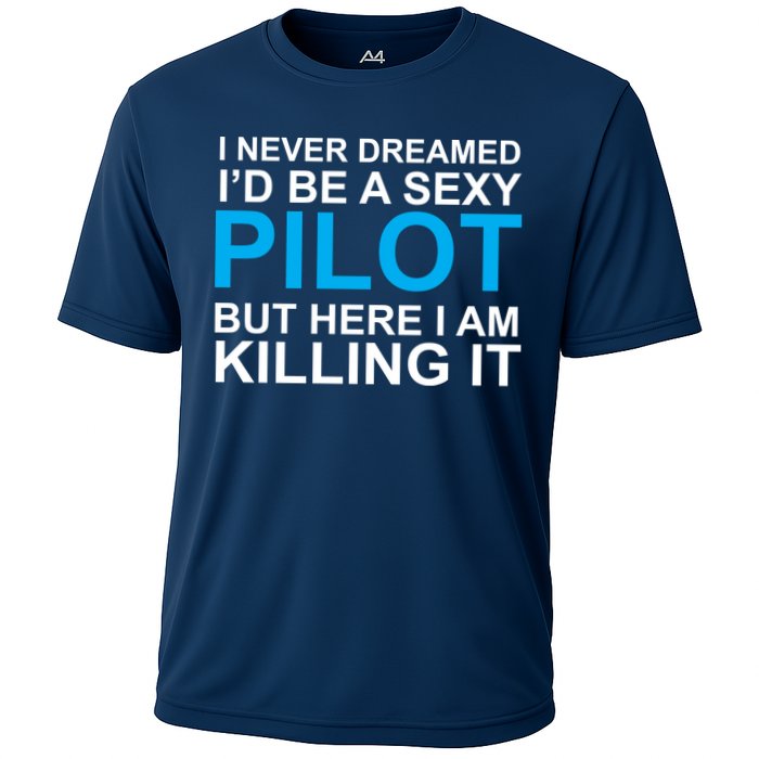 I Never Dreamed I'd Be A Sexy Pilot Cooling Performance Crew T-Shirt