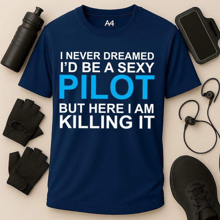 I Never Dreamed I'd Be A Sexy Pilot Cooling Performance Crew T-Shirt