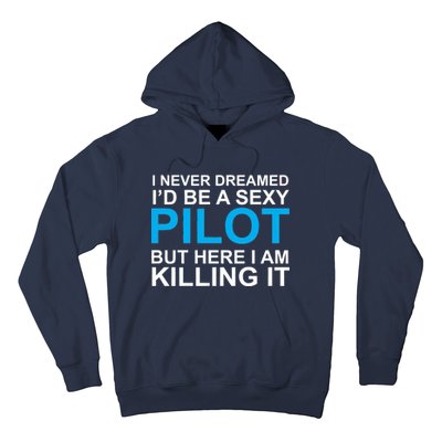 I Never Dreamed I'd Be A Sexy Pilot Hoodie