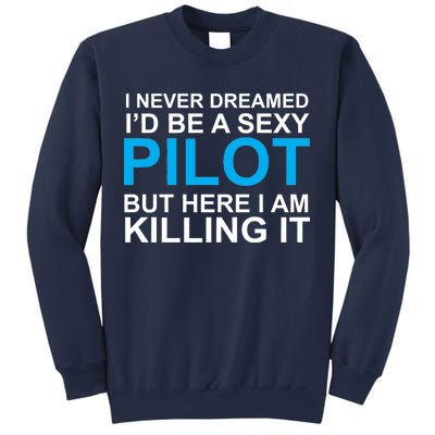 I Never Dreamed I'd Be A Sexy Pilot Sweatshirt