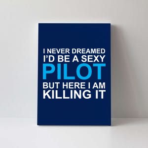 I Never Dreamed I'd Be A Sexy Pilot Canvas