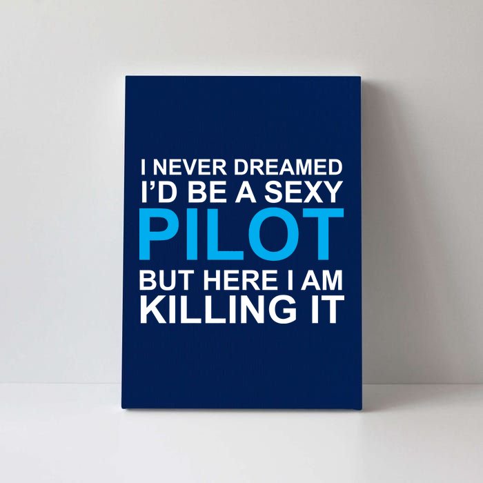 I Never Dreamed I'd Be A Sexy Pilot Canvas