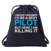 I Never Dreamed I'd Be A Sexy Pilot Drawstring Bag