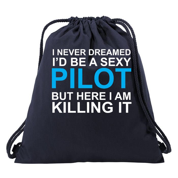 I Never Dreamed I'd Be A Sexy Pilot Drawstring Bag