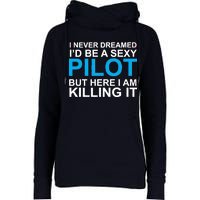 I Never Dreamed I'd Be A Sexy Pilot Womens Funnel Neck Pullover Hood