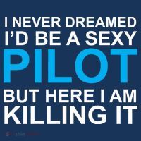 I Never Dreamed I'd Be A Sexy Pilot Flatbill Hat
