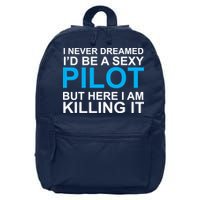 I Never Dreamed I'd Be A Sexy Pilot 16 in Basic Backpack