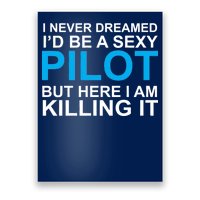 I Never Dreamed I'd Be A Sexy Pilot Poster