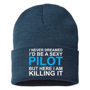 I Never Dreamed I'd Be A Sexy Pilot Sustainable Knit Beanie