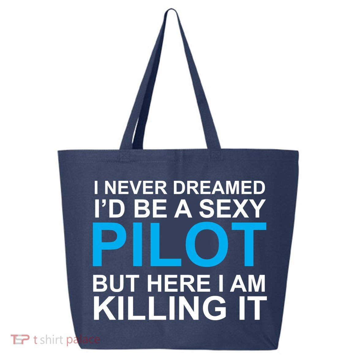 I Never Dreamed I'd Be A Sexy Pilot 25L Jumbo Tote
