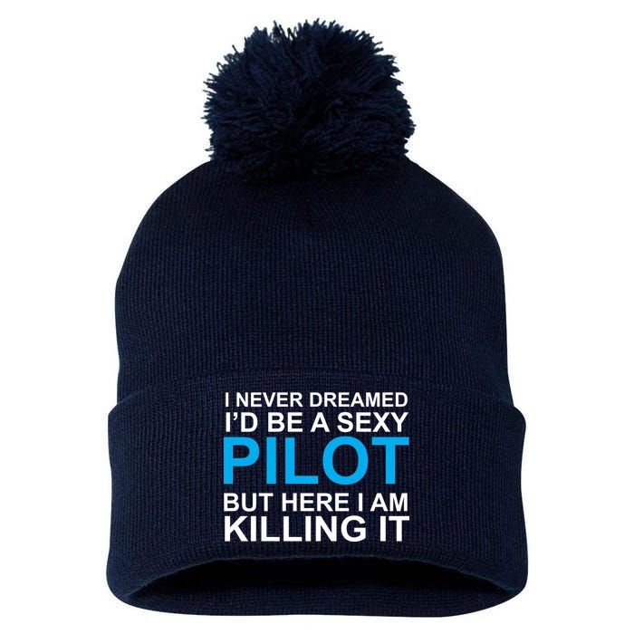 I Never Dreamed I'd Be A Sexy Pilot Pom Pom 12in Knit Beanie