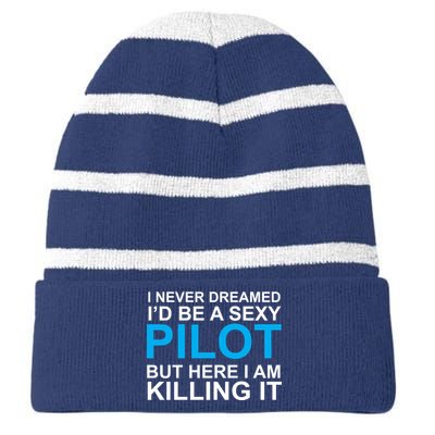 I Never Dreamed I'd Be A Sexy Pilot Striped Beanie with Solid Band