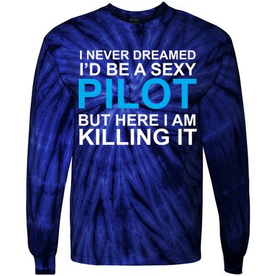 I Never Dreamed I'd Be A Sexy Pilot Tie-Dye Long Sleeve Shirt