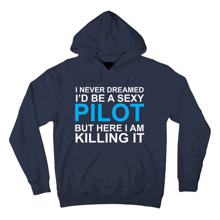 I Never Dreamed I'd Be A Sexy Pilot Tall Hoodie